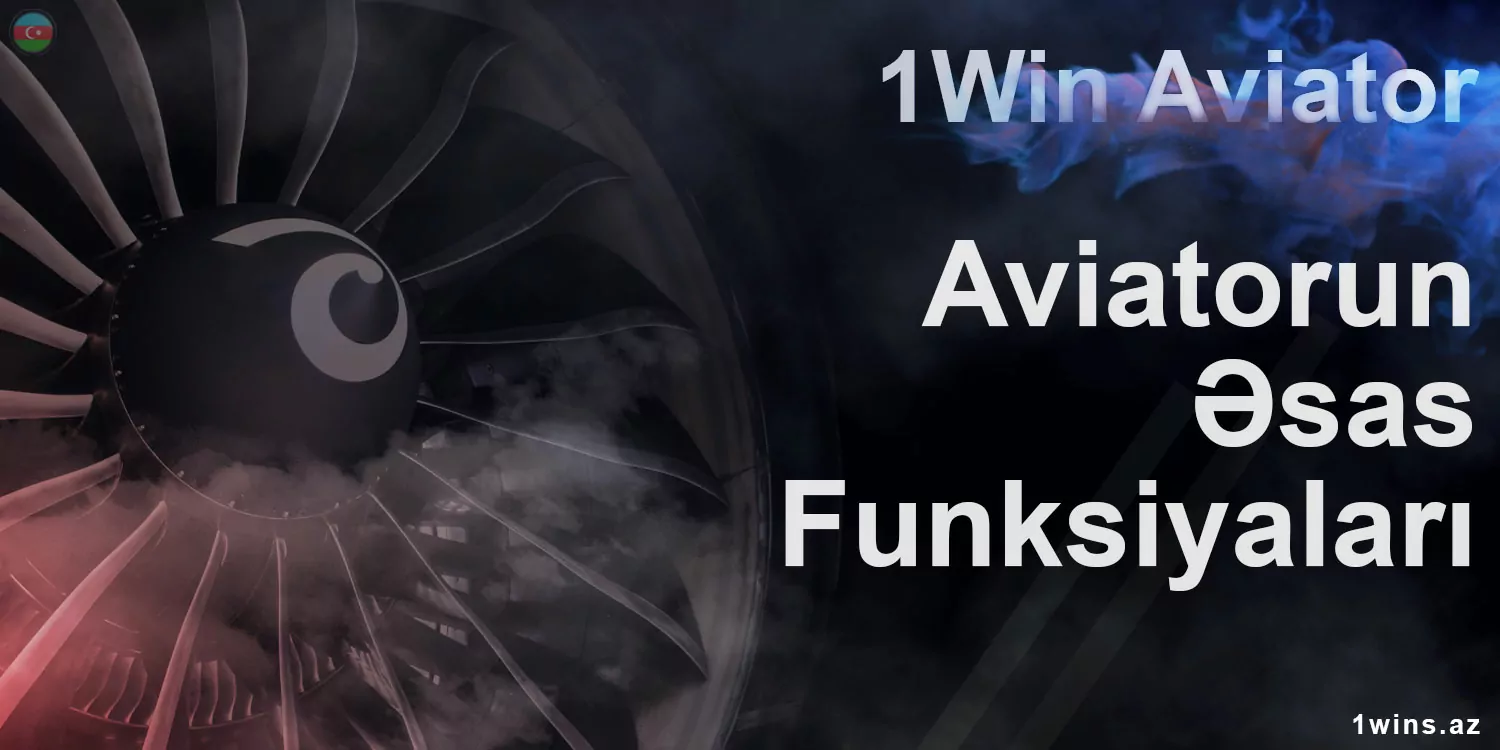 1Win Aviator oyununun əsas xüsusiyyətlərinin ətraflı təsviri.