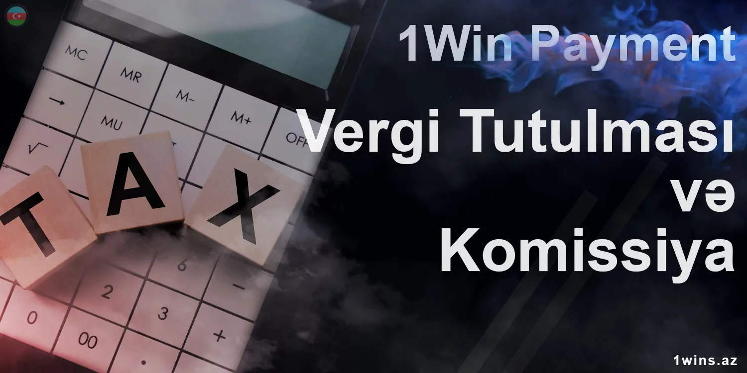 1Win tərəfindən təqdim edilən vəsaitlərin yerləşdirilməsi və çıxarılmasının bütün üsulları vergilərə və ya komissiyalara tabe deyil.
